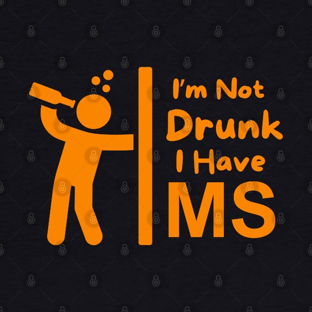 I'm Not Drunk - I Have MS by MtWoodson